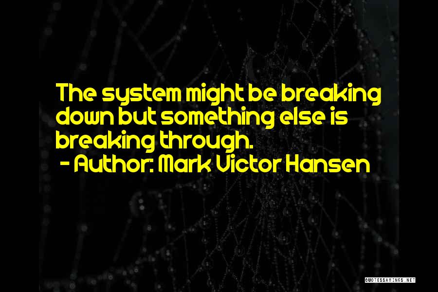 Breaking Through Quotes By Mark Victor Hansen