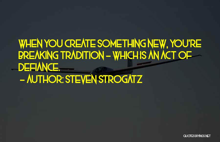 Breaking Tradition Quotes By Steven Strogatz