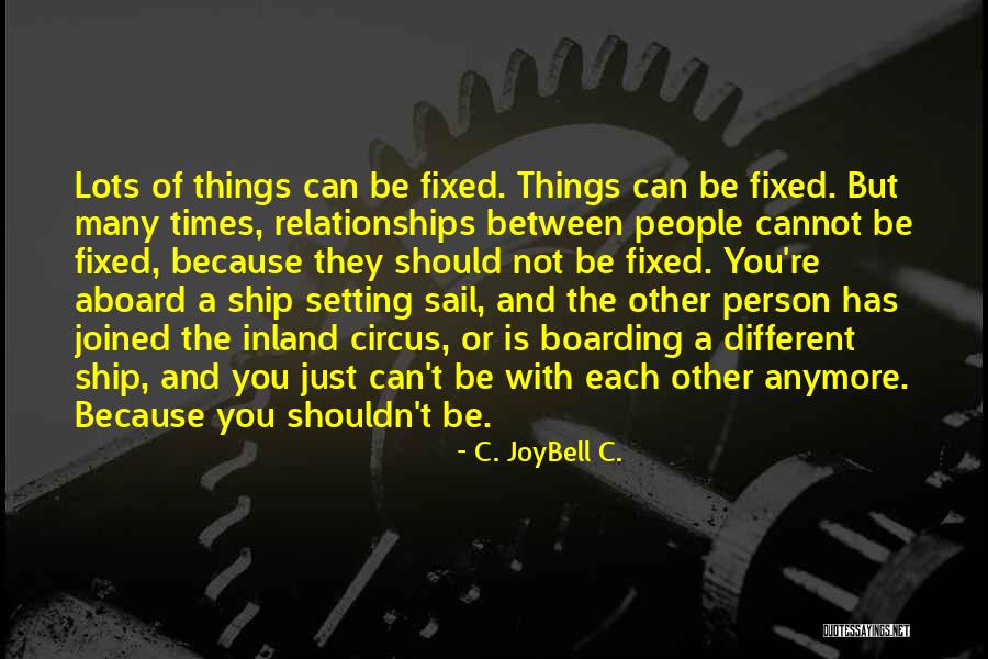 Breaking Up And Moving On Quotes By C. JoyBell C. Breaking Up And Moving On Quotes By C. JoyBell C.