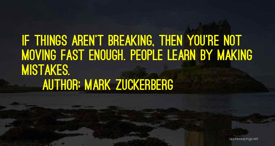 Breaking Up And Moving Quotes By Mark Zuckerberg