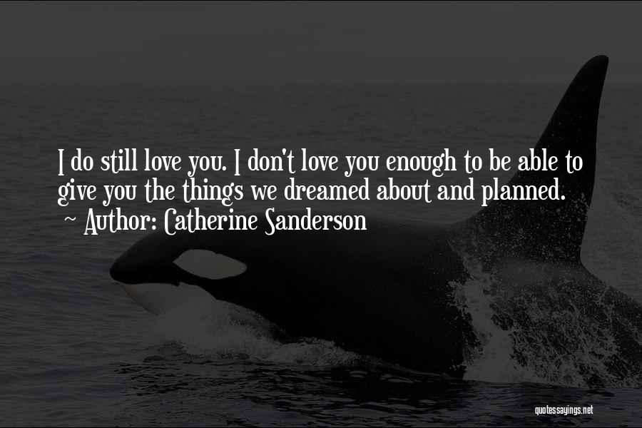 Breaking Up And Still Being In Love Quotes By Catherine Sanderson