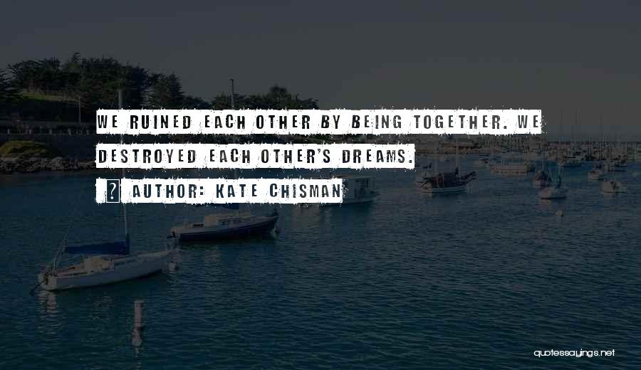 Breaking Up And Still Being In Love Quotes By Kate Chisman