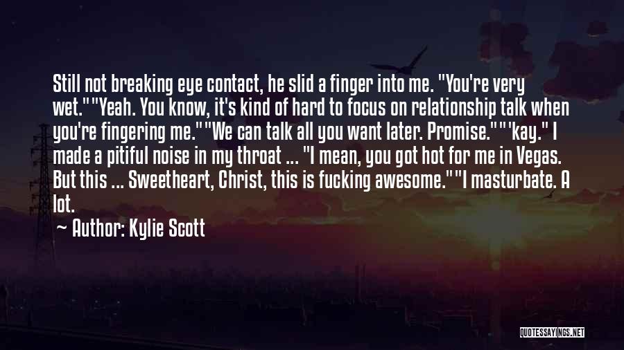 Breaking Up Is Hard To Do Quotes By Kylie Scott