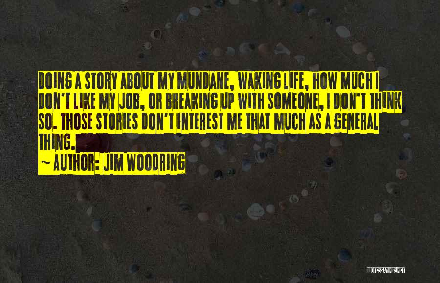 Breaking Up Life Quotes By Jim Woodring