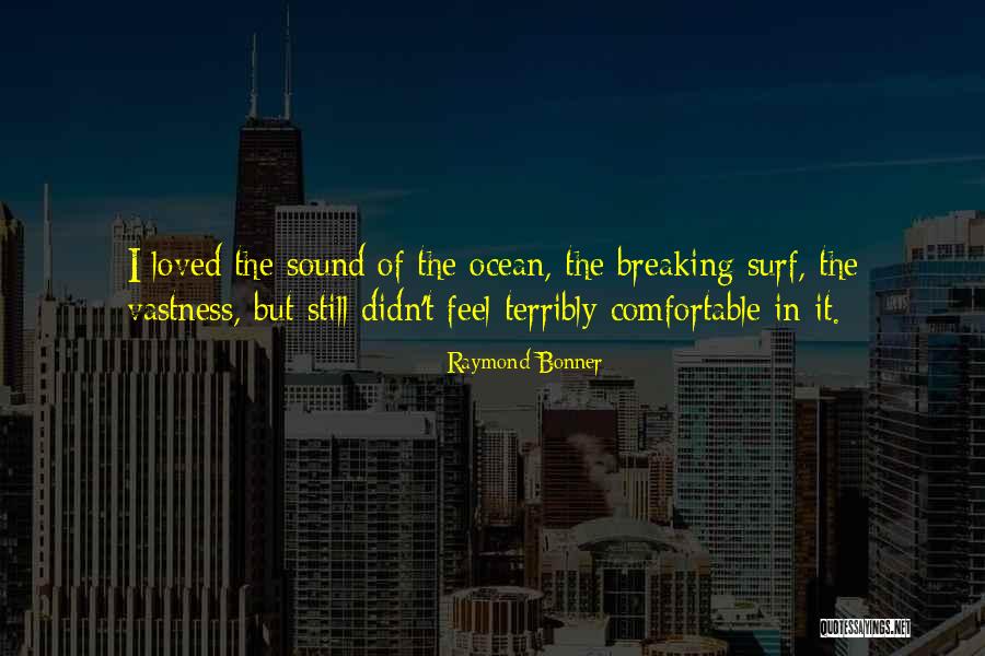 Breaking Up With A Loved One Quotes By Raymond Bonner Breaking Up With A Loved One Quotes By Raymond Bonner