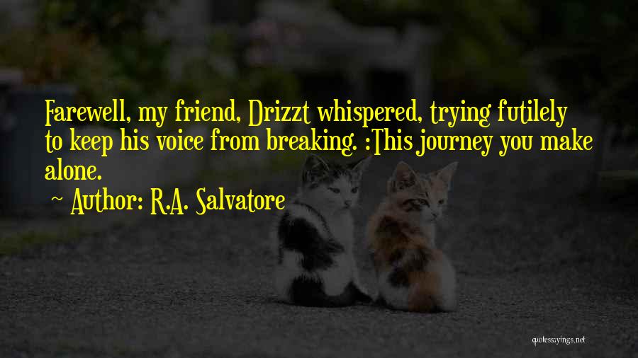 Breaking Up With Your Best Friend Quotes By R.A. Salvatore