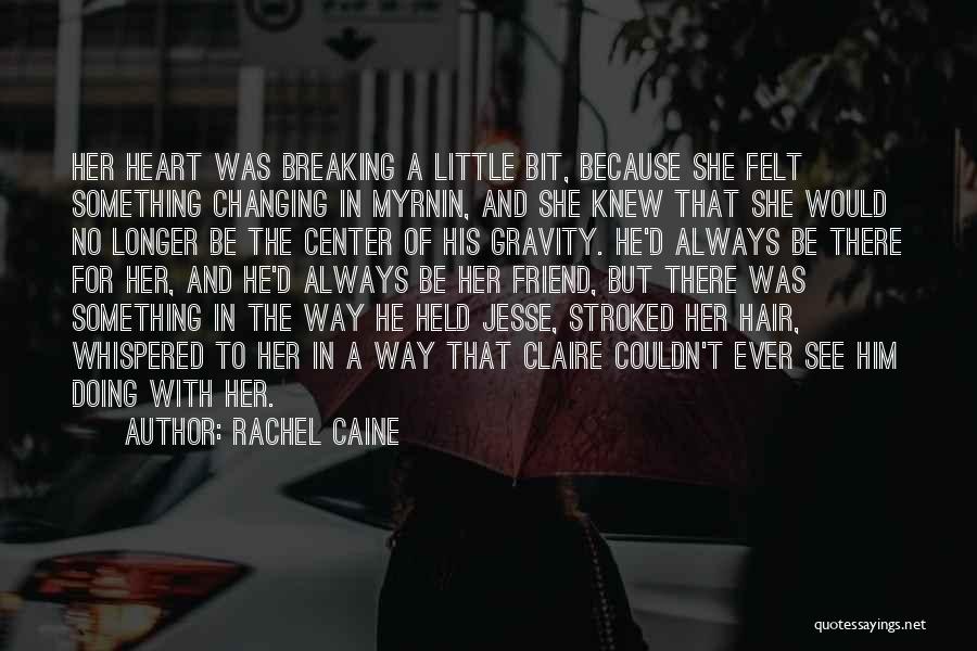 Breaking Up With Your Best Friend Quotes By Rachel Caine