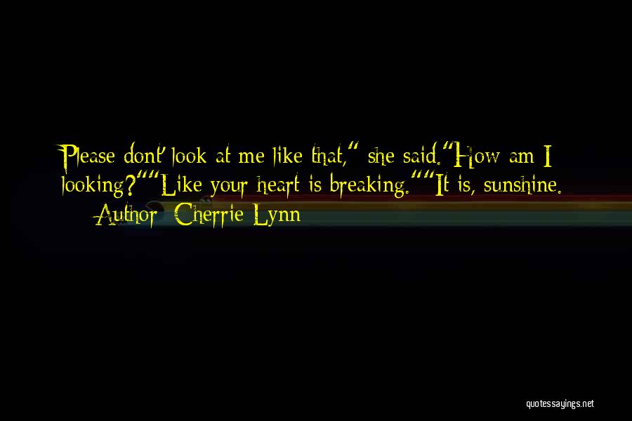 Breaking Your Heart Quotes By Cherrie Lynn