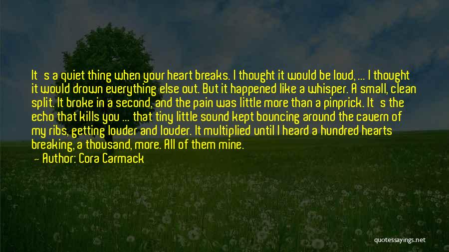 Breaking Your Heart Quotes By Cora Carmack