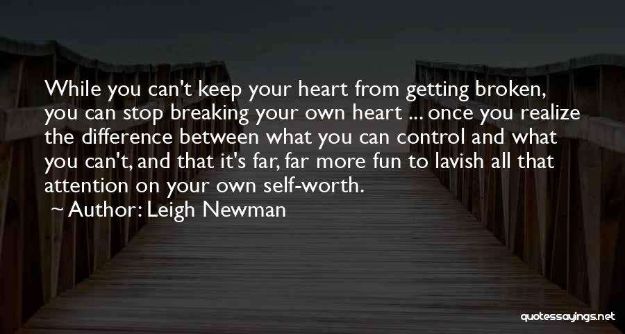 Breaking Your Heart Quotes By Leigh Newman