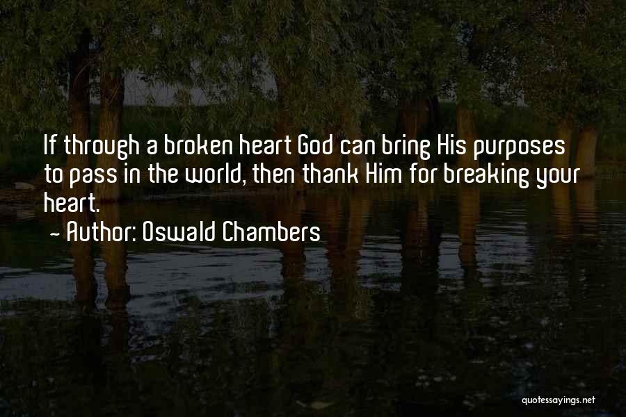 Breaking Your Heart Quotes By Oswald Chambers