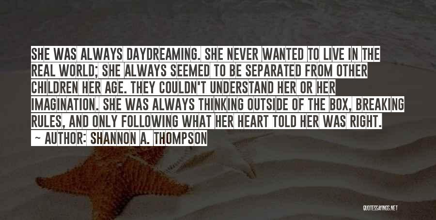 Breaking Your Heart Quotes By Shannon A. Thompson