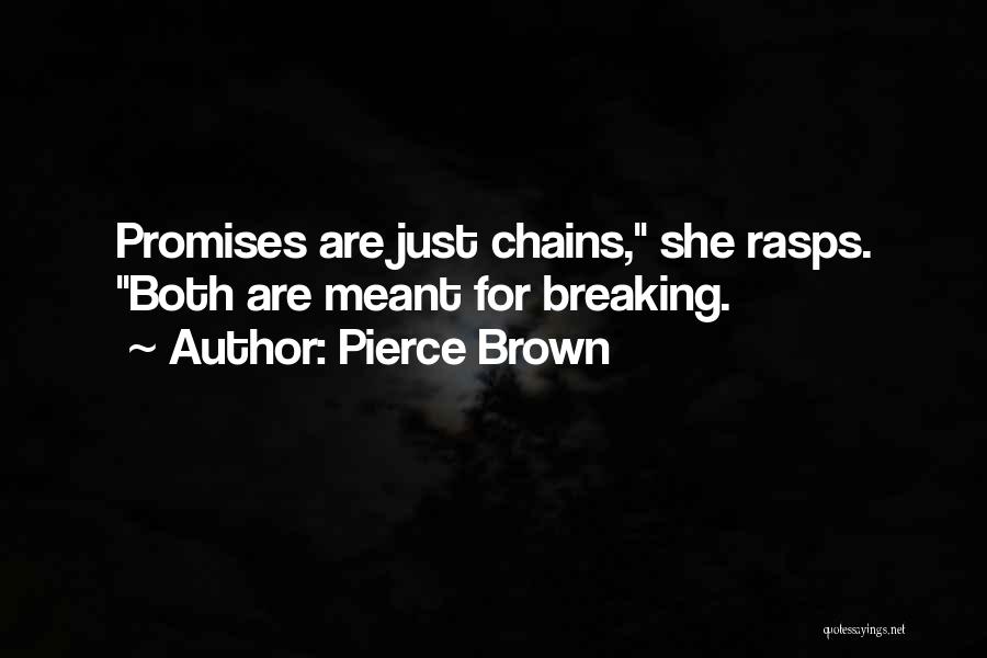 Breaking Your Promises Quotes By Pierce Brown