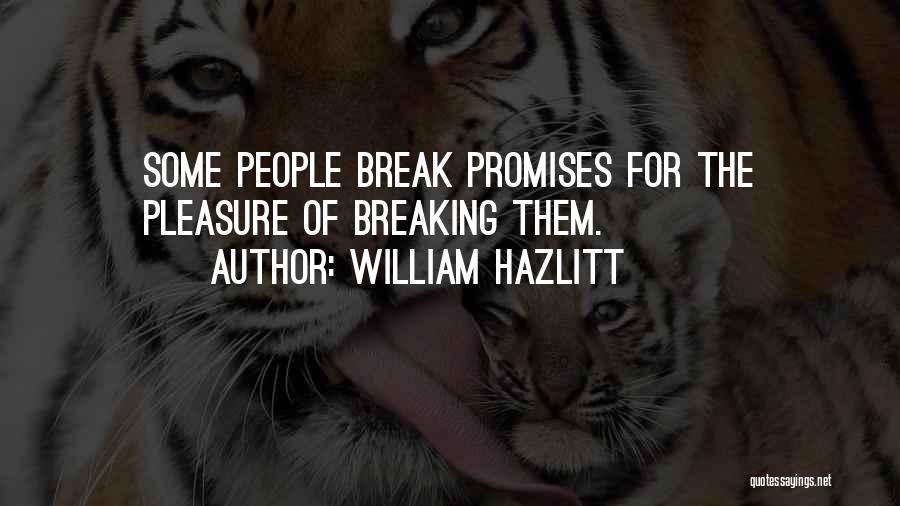 Breaking Your Promises Quotes By William Hazlitt