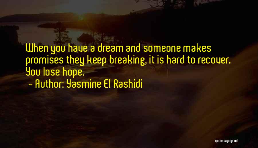 Breaking Your Promises Quotes By Yasmine El Rashidi