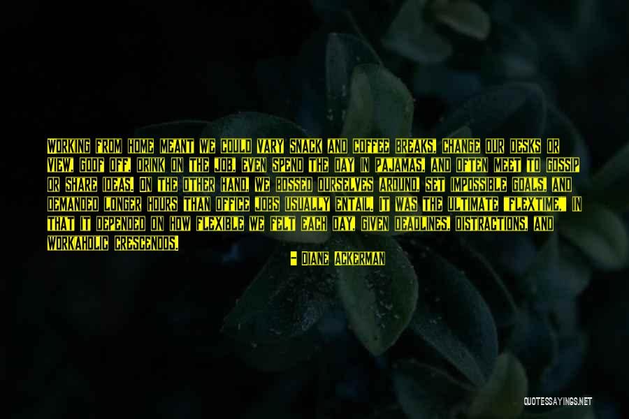 Breaks From Work Quotes By Diane Ackerman Breaks From Work Quotes By Diane Ackerman