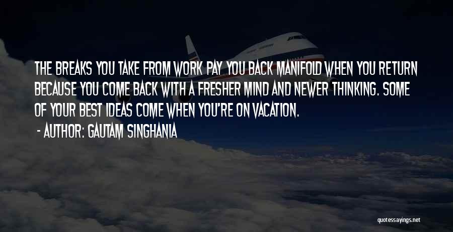 Breaks From Work Quotes By Gautam Singhania