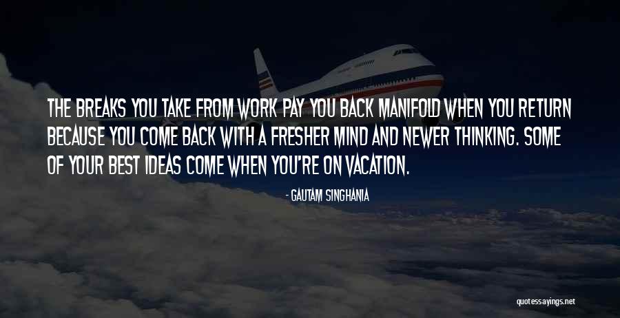 Breaks From Work Quotes By Gautam Singhania