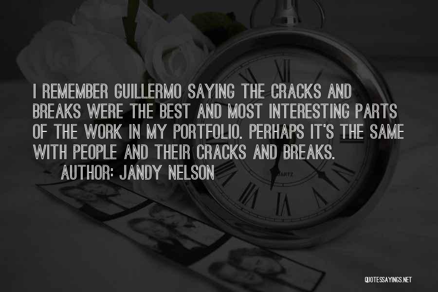 Breaks From Work Quotes By Jandy Nelson