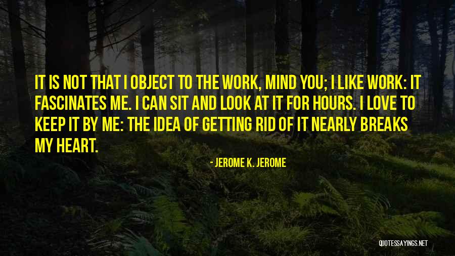 Breaks From Work Quotes By Jerome K. Jerome