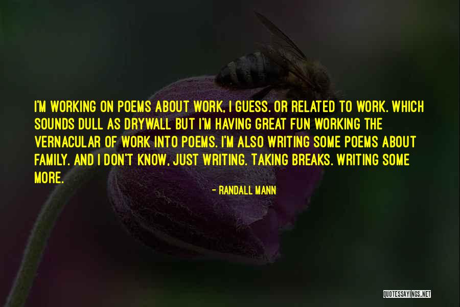 Breaks From Work Quotes By Randall Mann