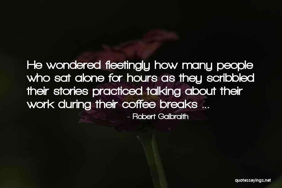 Breaks From Work Quotes By Robert Galbraith