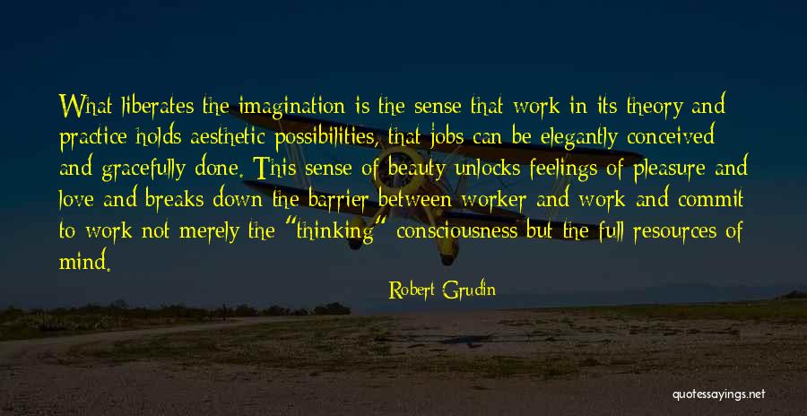 Breaks From Work Quotes By Robert Grudin