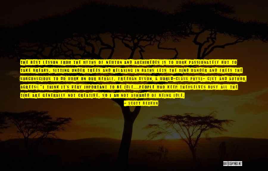Breaks From Work Quotes By Scott Berkun Breaks From Work Quotes By Scott Berkun