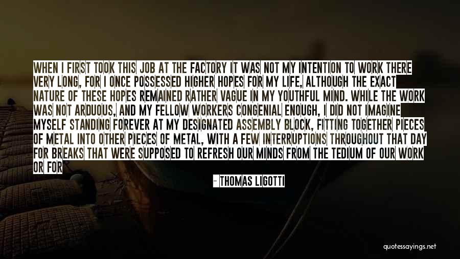 Breaks From Work Quotes By Thomas Ligotti Breaks From Work Quotes By Thomas Ligotti