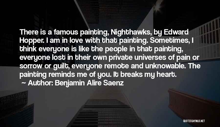 Breaks In Love Quotes By Benjamin Alire Saenz