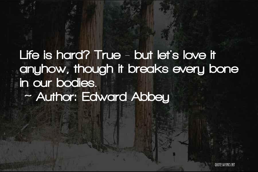 Breaks In Love Quotes By Edward Abbey