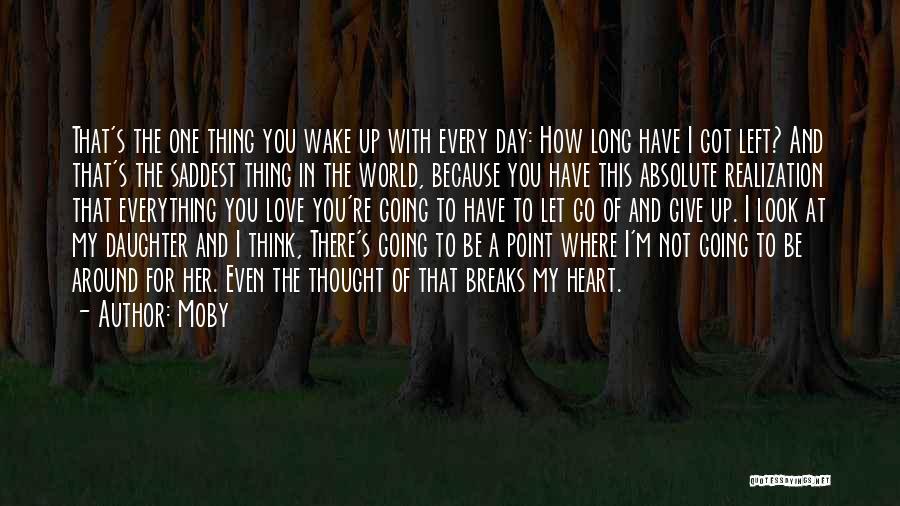 Breaks In Love Quotes By Moby