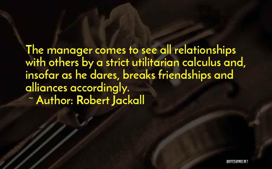 Breaks In Relationships Quotes By Robert Jackall