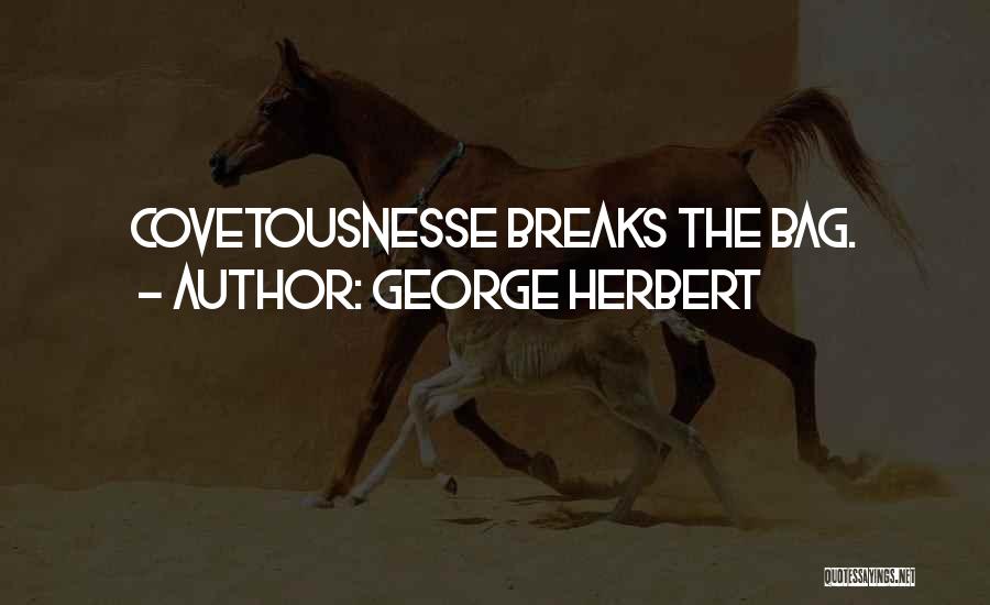 Breaks Quotes By George Herbert