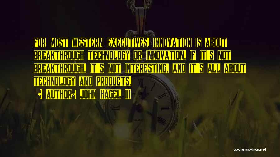 Breakthrough Innovation Quotes By John Hagel III