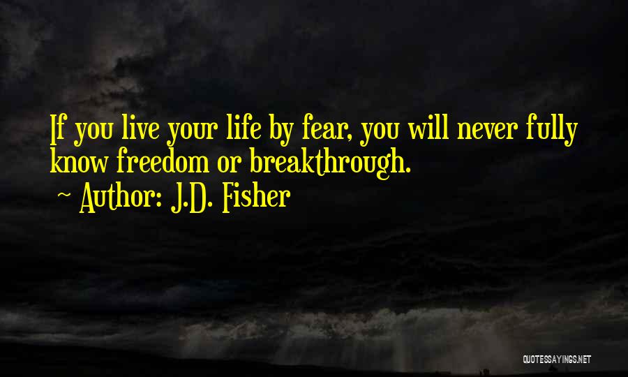 Breakthrough Quotes By J.D. Fisher