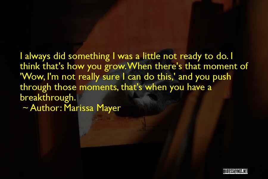 Breakthrough Quotes By Marissa Mayer