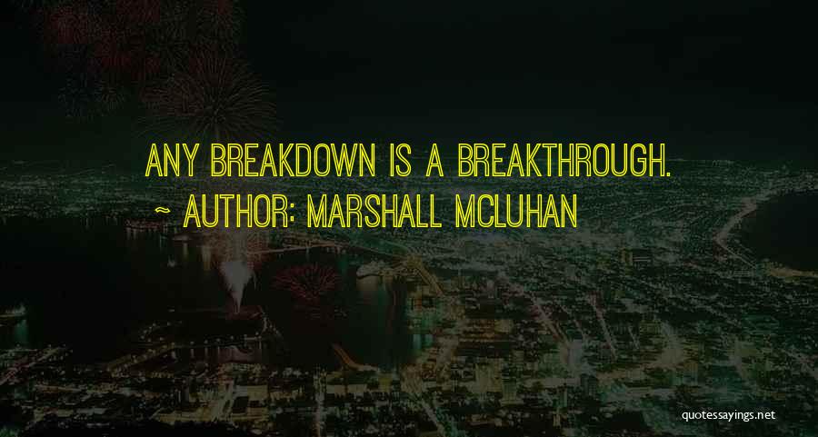 Breakthrough Quotes By Marshall McLuhan