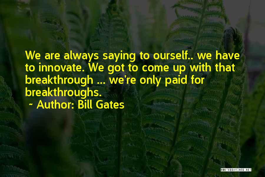 Breakthroughs Quotes By Bill Gates