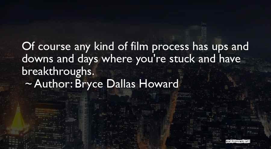 Breakthroughs Quotes By Bryce Dallas Howard