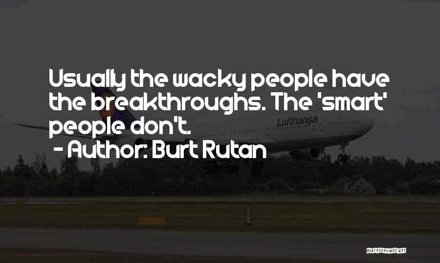 Breakthroughs Quotes By Burt Rutan
