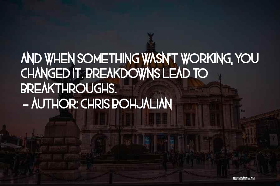 Breakthroughs Quotes By Chris Bohjalian