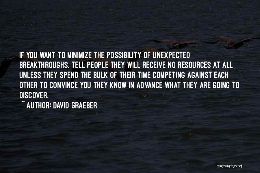 Breakthroughs Quotes By David Graeber