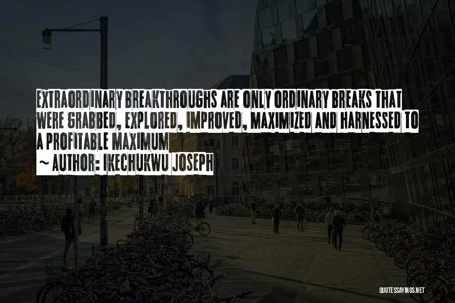 Breakthroughs Quotes By Ikechukwu Joseph