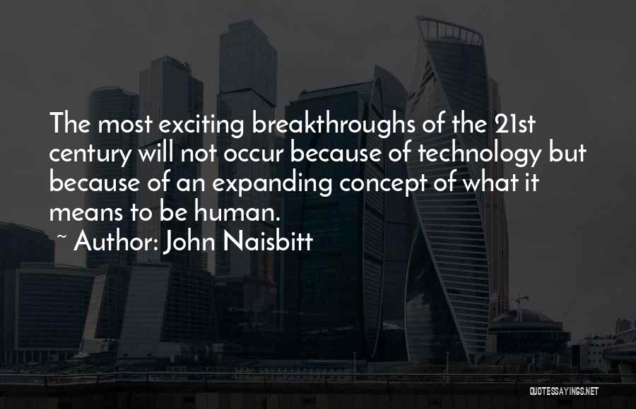 Breakthroughs Quotes By John Naisbitt