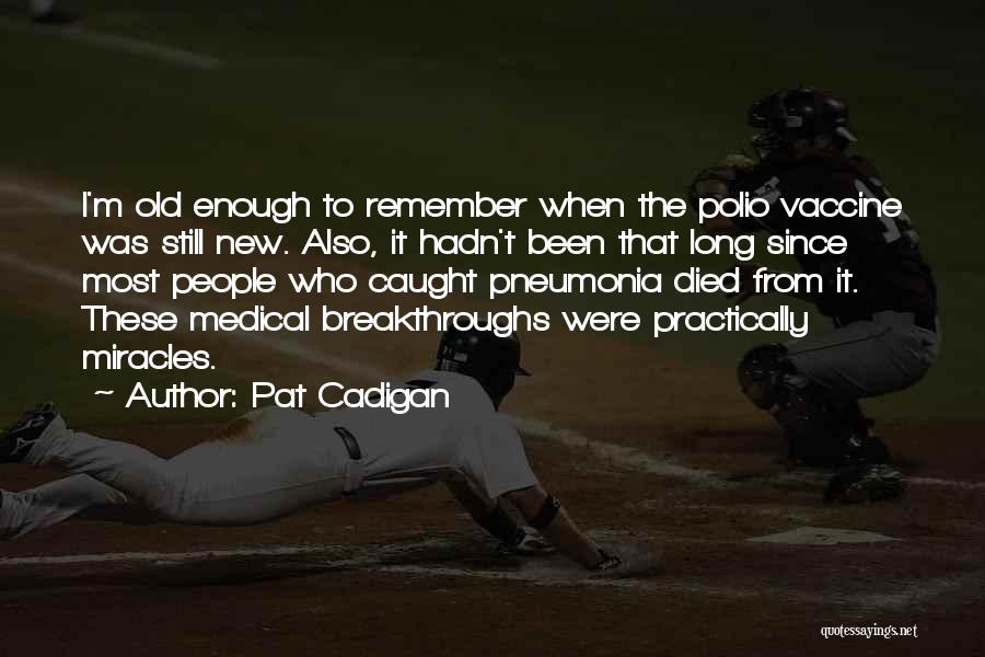 Breakthroughs Quotes By Pat Cadigan