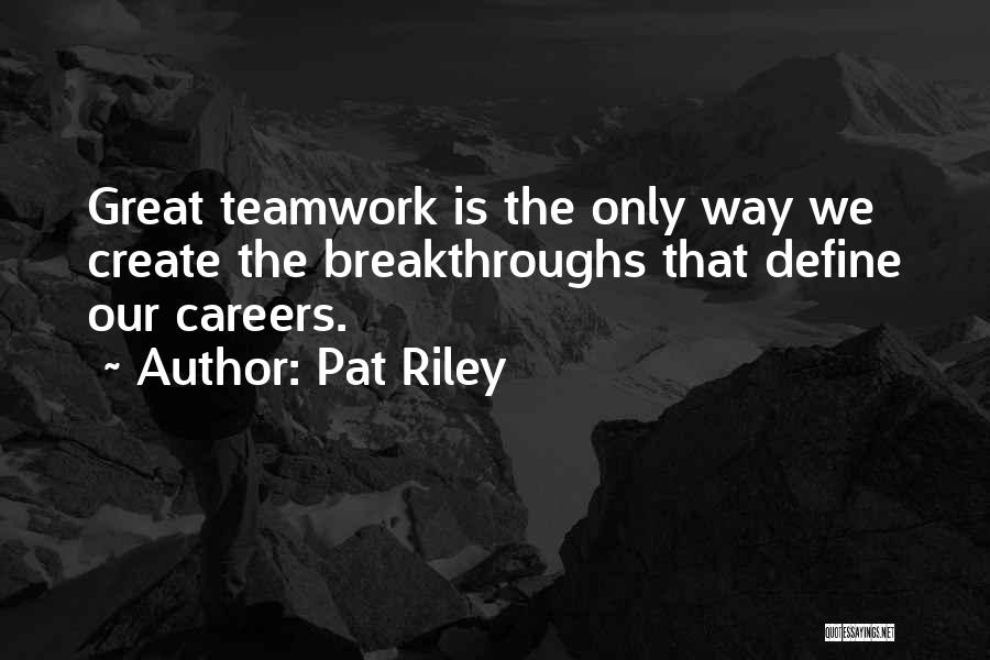 Breakthroughs Quotes By Pat Riley