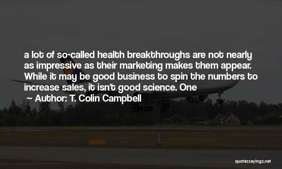 Breakthroughs Quotes By T. Colin Campbell