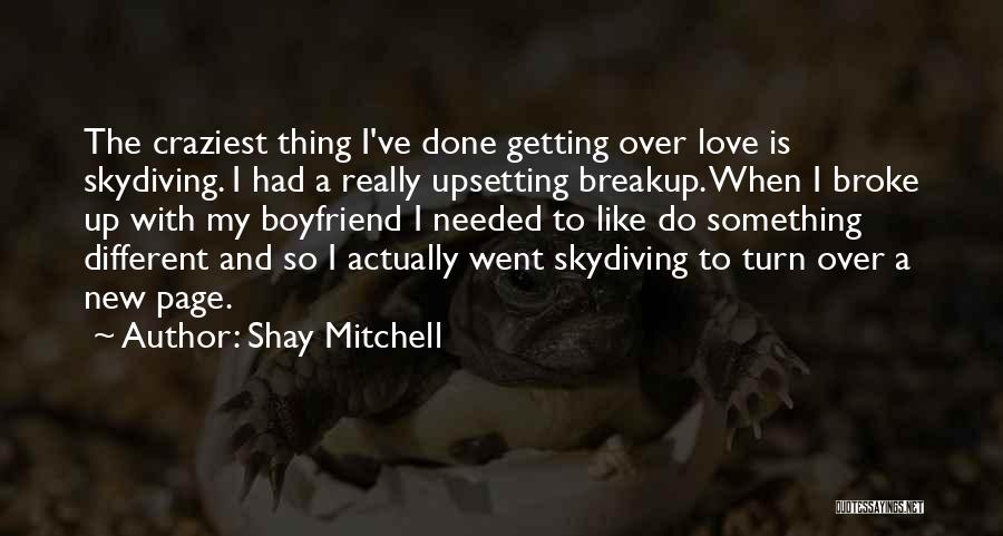 Breakup Boyfriend Quotes By Shay Mitchell