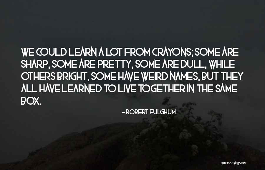Breakup Pics Quotes By Robert Fulghum Breakup Pics Quotes By Robert Fulghum